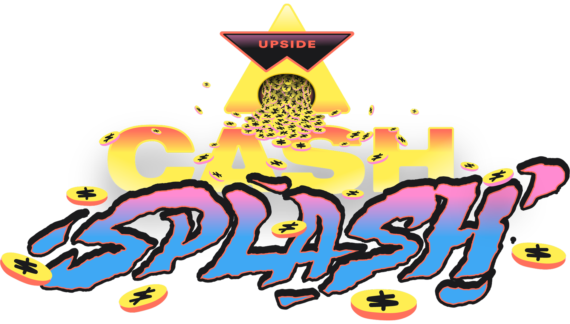 Upside Cash Splash